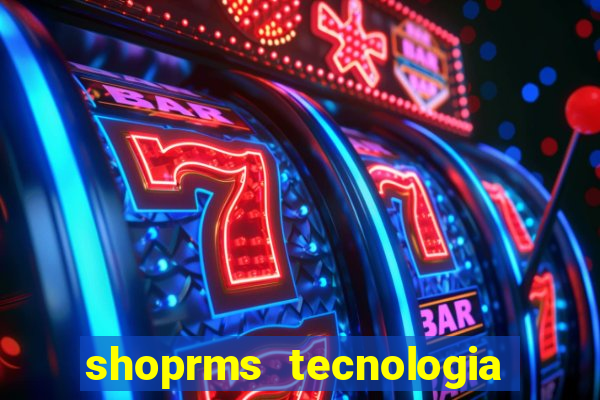 shoprms tecnologia e serviços ltda jogos